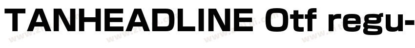 TANHEADLINE Otf regu字体转换